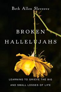 Download Broken Hallelujahs: Learning to Grieve the Big and Small Losses of Life pdf, epub, ebook