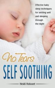 Download No-Tears Self Soothing: Effective Baby Sleep Techniques for Settling Well and Sleeping Through the Night pdf, epub, ebook