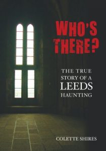 Download Who’s There: A True Story of a Leeds Haunting pdf, epub, ebook