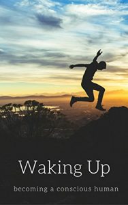 Download Waking Up: Becoming a Conscious Human pdf, epub, ebook