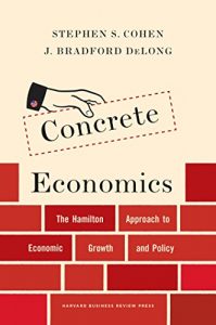 Download Concrete Economics: The Hamilton Approach to Economic Growth and Policy pdf, epub, ebook