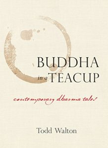 Download Buddha in a Teacup: Contemporary Dharma Tales pdf, epub, ebook