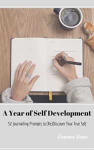 Download A Year of Self Development: 52 Journaling Prompts to (Re)Discover Your True Self pdf, epub, ebook