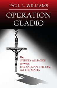 Download Operation Gladio: The Unholy Alliance Between The Vatican, The CIA, and The Mafia pdf, epub, ebook