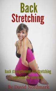 Download Back Stretching: Back Strengthening And Stretching Exercises For Everyone (lower back pain, healing back pain, stretching exercises, back pain treatment, … pain relief, stretching, back pain Book 1) pdf, epub, ebook