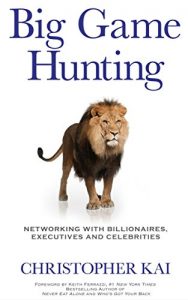Download Big Game Hunting: Networking with Billionaires, Executives and Celebrities pdf, epub, ebook