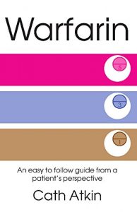 Download Warfarin: An easy to follow guide from a patient’s perspective pdf, epub, ebook