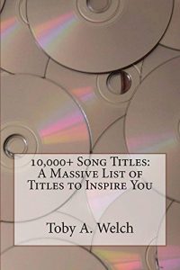 Download 10,000+ Song Titles: A Massive List of Titles to Inspire You pdf, epub, ebook