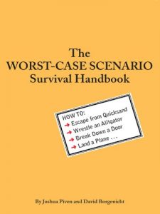 Download The Worst-Case Scenario Survival Handbook: How to Escape from Quicksand, Wrestle an Alligator, Break Down a Door, Land a Plane… pdf, epub, ebook