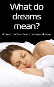 Download What Do Dreams Mean? A Dream Book on How to Interpret Dreams pdf, epub, ebook