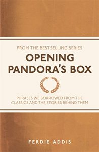 Download Opening Pandora’s Box: Phrases We Borrowed from the Classics and the Stories Behind Them pdf, epub, ebook