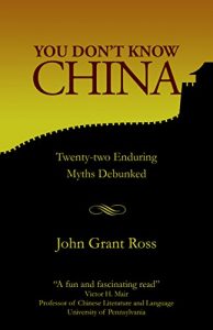 Download You Don’t Know China: Twenty-two Enduring Myths Debunked pdf, epub, ebook