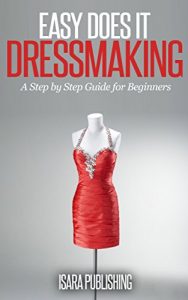 Download Easy Does it Dressmaking: A Step by Step Guide for Beginners pdf, epub, ebook