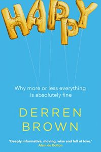 Download Happy: Why More or Less Everything is Absolutely Fine pdf, epub, ebook