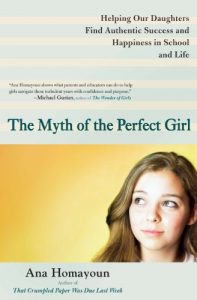 Download The Myth of the Perfect Girl: Helping Our Daughters Find Authentic Success and Happiness in School and Life pdf, epub, ebook