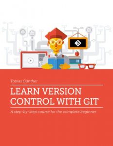 Download Learn Version Control with Git: A step-by-step course for the complete beginner pdf, epub, ebook