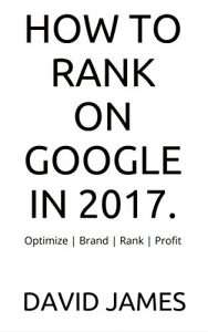 Download How to rank on Google in 2017.: Optimize | Brand | Rank | Profit (Kindle ink E-reader edition. ) pdf, epub, ebook