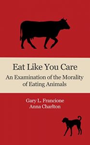 Download Eat Like You Care: An Examination of the Morality of Eating Animals pdf, epub, ebook