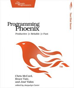 Download Programming Phoenix: Productive |> Reliable |> Fast pdf, epub, ebook