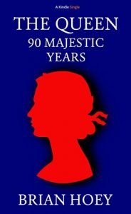 Download The Queen: 90 Majestic Years (Kindle Single) pdf, epub, ebook