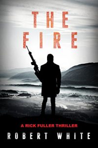 Download The Fire: SAS Hero turns Manchester Hitman (A Rick Fuller Thriller Book 2) pdf, epub, ebook