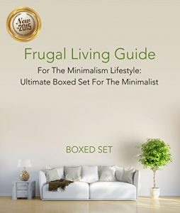 Download Frugal Living Guide For The Minimalism Lifestyle- Ultimate Boxed Set For The Minimalist: 3 Books In 1 Boxed Set pdf, epub, ebook