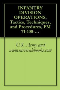 Download INFANTRY DIVISION OPERATIONS, Tactics, Techniques, and Procedures, FM 71-100-2, Military Manual pdf, epub, ebook