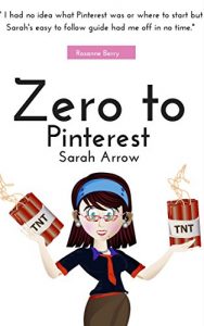 Download Zero to Pinterest: Unleash the power of the pins: Start pinning, create boards and know exactly what to pin! (Blogging Success 3) pdf, epub, ebook