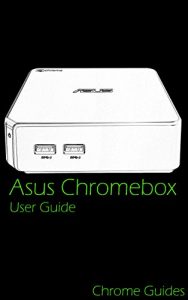 Download Asus Chromebox User Guide (M004U, M115U, M075U, CN60, CN62): Understanding your new Chromebox pdf, epub, ebook