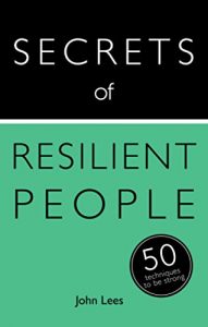 Download Secrets of Resilient People: 50 Techniques to Be Strong (Secrets of Success series Book 16) pdf, epub, ebook