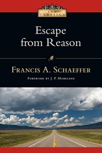 Download Escape from Reason (IVP Classics) pdf, epub, ebook