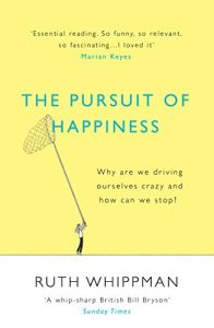 Download The Pursuit of Happiness: Why are we driving ourselves crazy and how can we stop? pdf, epub, ebook