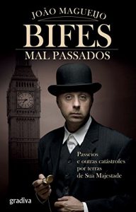 Download Bifes Mal Passados: Passeios e outras catástrofes por terras de Sua Majestade (Portuguese Edition) pdf, epub, ebook