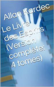 Download Le Livre des Esprits (Version complète: 4 livres) (French Edition) pdf, epub, ebook