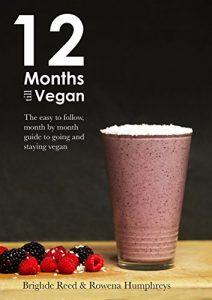 Download 12 Months Till Vegan: The easy to follow, month by month guide to going & staying vegan pdf, epub, ebook