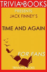 Download Time and Again: A Novel By Jack Finney (Trivia-On-Books) pdf, epub, ebook