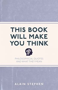 Download This Book Will Make You Think: Philosophical Quotes and What They Mean pdf, epub, ebook