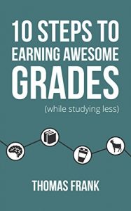 Download 10 Steps to Earning Awesome Grades (While Studying Less) pdf, epub, ebook