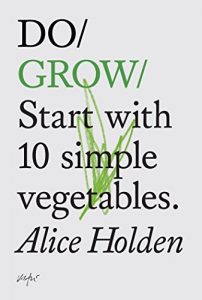 Download Do Grow: Start with 10 simple vegetables (Do Books Book 2) pdf, epub, ebook