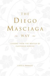 Download The Diego Masciaga Way: Lessons from the Master of Customer Service pdf, epub, ebook