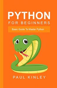 Download Python for Beginners: Basic Guide to Master Python pdf, epub, ebook