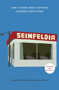 Download Seinfeldia: How a Show About Nothing Changed Everything pdf, epub, ebook