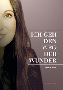 Download Ich geh den Weg der Wunder (German Edition) pdf, epub, ebook