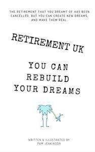 Download Retirement UK: The retirement that you dreamt of has been cancelled. But you can rebuild your dreams. pdf, epub, ebook