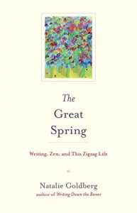 Download The Great Spring: Writing, Zen, and This Zigzag Life pdf, epub, ebook