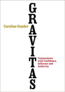 Download Gravitas: Communicate with Confidence, Influence and Authority pdf, epub, ebook