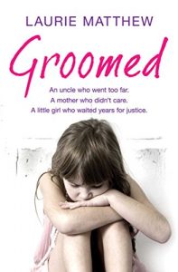 Download Groomed: An uncle who went too far. A mother who didn’t care. A little girl who waited for justice. pdf, epub, ebook