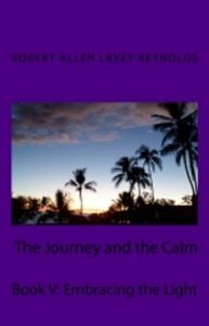 Download The Journey and the Calm Book V: Embracing The Light pdf, epub, ebook