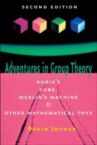 Download Adventures in Group Theory: Rubik’s Cube, Merlin’s Machine, and Other Mathematical Toys pdf, epub, ebook