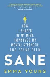 Download Sane: How I shaped up my mind, improved my mental strength and found calm pdf, epub, ebook